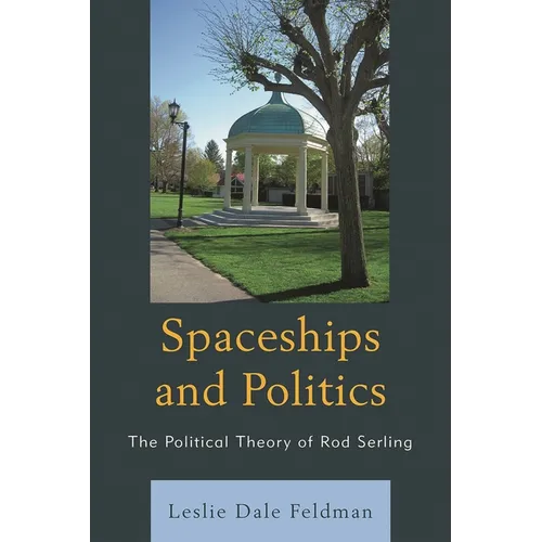 Spaceships and Politics: The Political Theory of Rod Serling