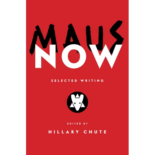 Maus Now: Selected Writing