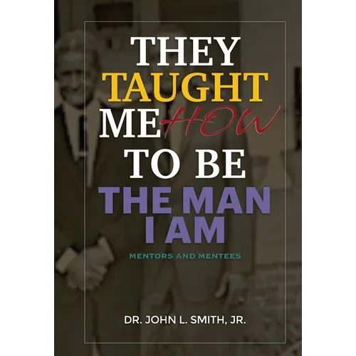 They Taught Me How To Be The Man I Am: Mentors and Mentees