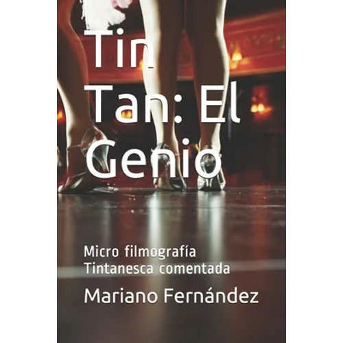 Tin Tan: El Genio: Micro filmografía Tintanesca comentada
