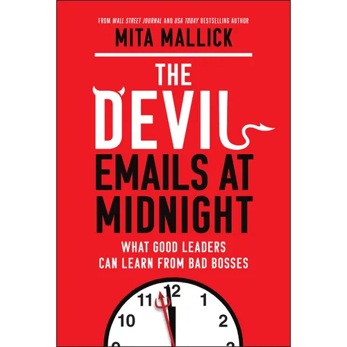 The Devil Emails at Midnight: What Good Leaders Can Learn from Bad Bosses