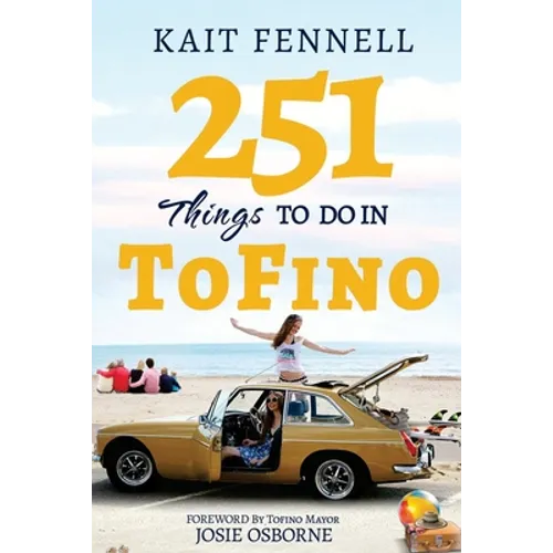 251 Things to Do in Tofino: And it is NOT just about Surfing
