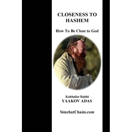 Closeness To Hashem - How To Be Close to God