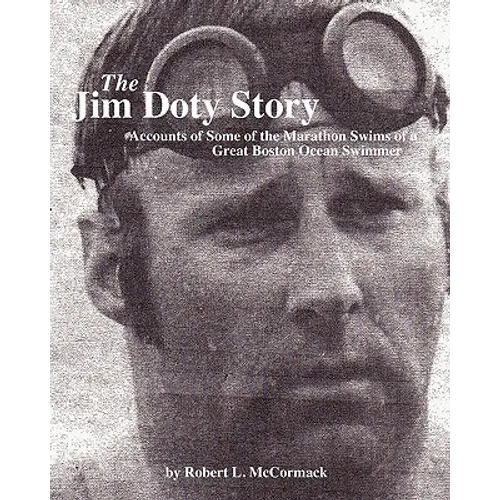 The Jim Doty Story: Accounts of Some of the Marathon Swims of a Great Boston Swimmer