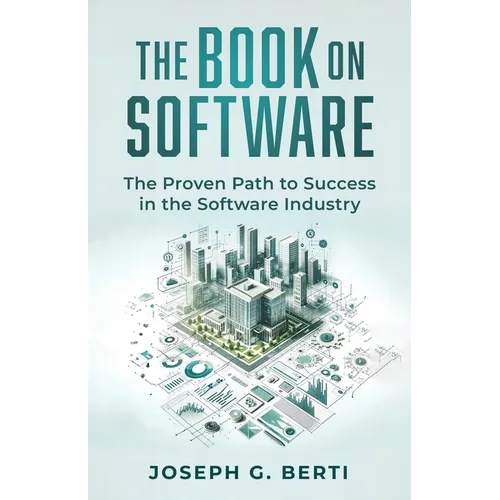 The Book on Software: The Proven Path to Success in the Software Industry