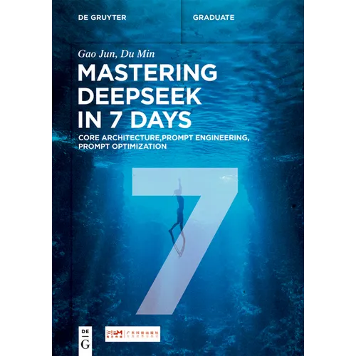 Mastering Deepseek in 7 Days: Core Architecture, Prompt Engineering, Prompt Optimization