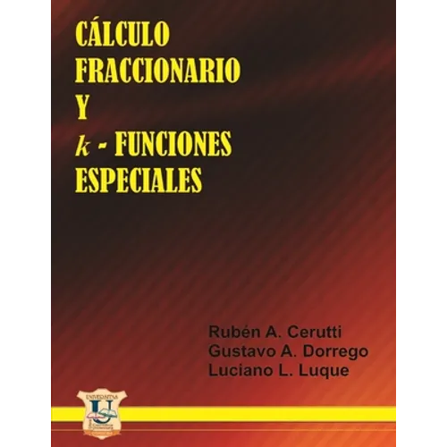Cálculo Fraccionario y k-Funciones Especiales: Matemáti Rubén A. Cerutti