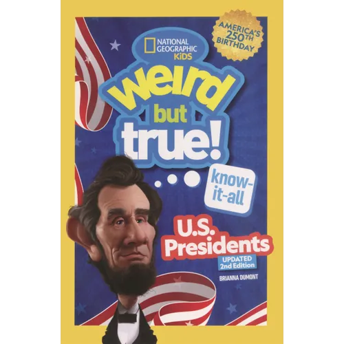 Weird But True! Know-It-All U.S. Presidents
