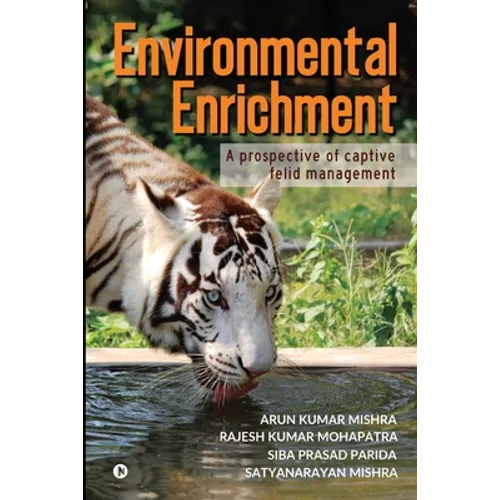 Environmental Enrichment: A Prospective of Captive Felid Management