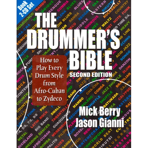 The Drummer's Bible: How to Play Every Drum Style from Afro-Cuban to Zydeco [With 2 CDs]