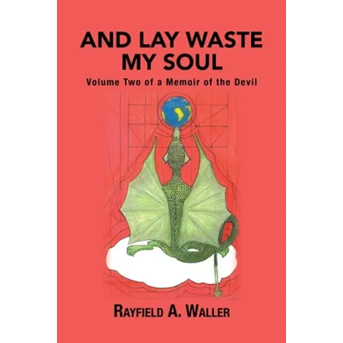 And Lay Waste My Soul: Volume Two of a Memoir of the Devil