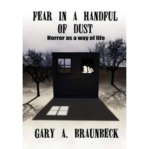 Fear in a Handful of Dust: Horror as a Way of Life