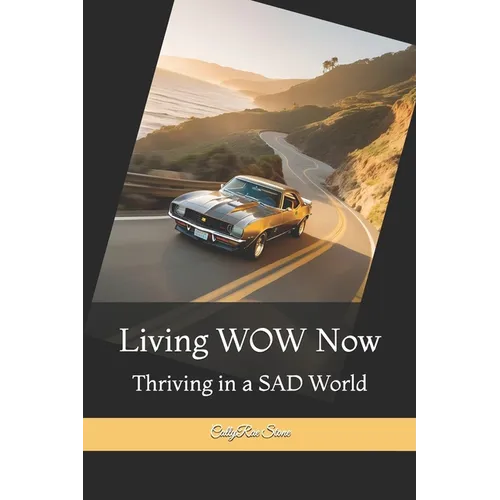 Living WOW Now: Thriving in a SAD World