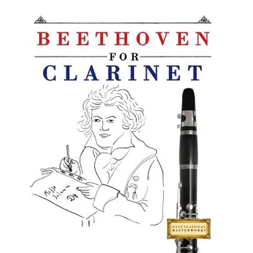Beethoven for Clarinet: 10 Easy Themes for Clarinet Beginner Book