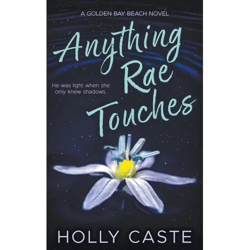 Anything Rae Touches: A Reverse Grumpy Sunshine Opposites Attract Romance