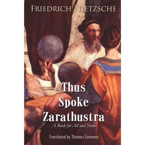Thus Spoke Zarathustra: A Book for All and None