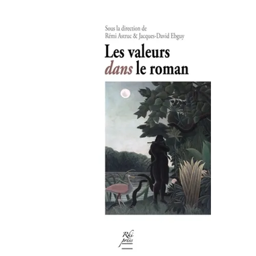 Les Valeurs dans le roman: conditions d'une "poéthique" romanesque