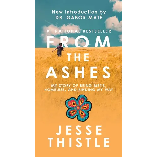 From the Ashes: My Story of Being Métis, Homeless, and Finding My Way
