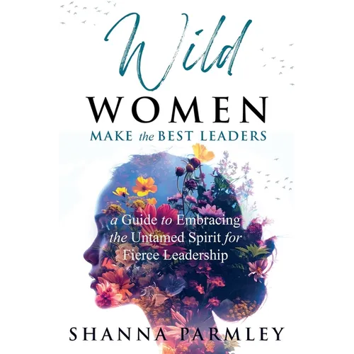 Wild Women Make the Best Leaders
