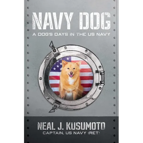 Navy Dog: A Dog's Days in the US Navy