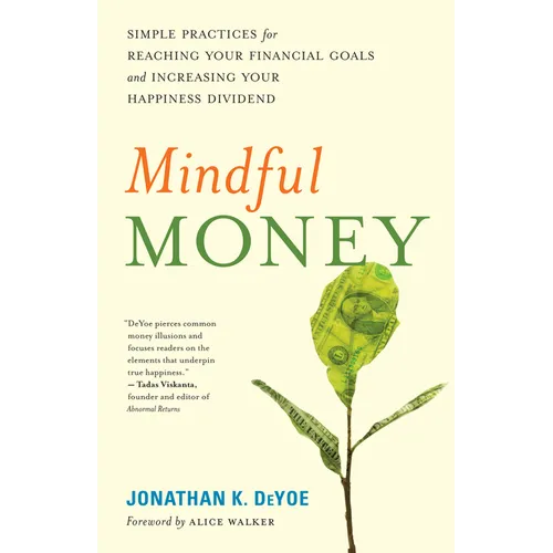 Mindful Money: Simple Practices for Reaching Your Financial Goals and Increasing Your Happiness Dividend