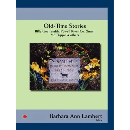 Old-Time Stories: Billy-Goat Smith, Powell River Co. Xmas, Mr. Dippie & Others