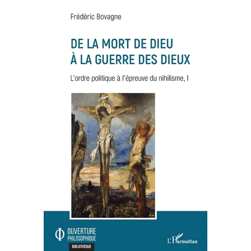 De la mort de Dieu à la guerre des dieux: L'ordre politique à l'épreuve du nihilisme, I