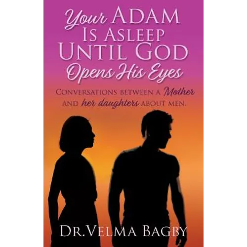 Your Adam Is Asleep Until God Opens His Eyes