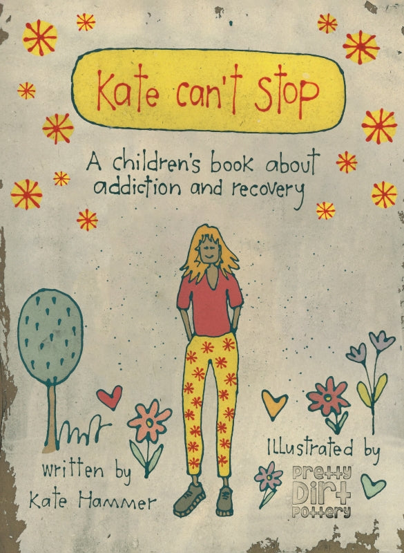 Kate Can't Stop: A Children's Book about Addiction and Recovery Book