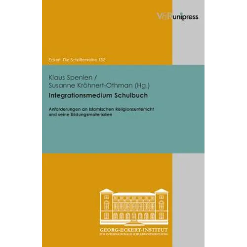Integrationsmedium Schulbuch: Anforderungen an Islamischen Religionsunterricht Und Seine Bildungsmaterialien