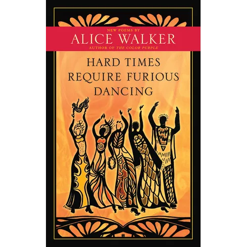 Hard Times Require Furious Dancing: New Poems