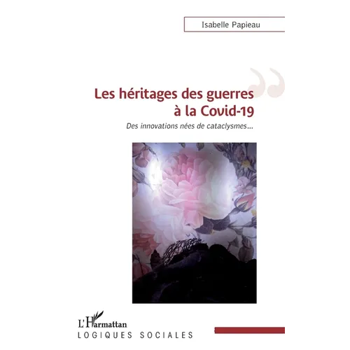 Les héritages des guerres à la Covid-19: Des innovations nées de cataclysmes