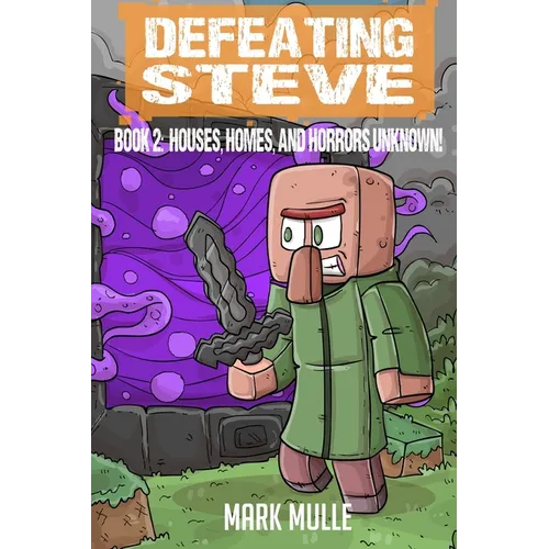 Defeating Steve Book 2: Houses, Homes, and Horrors Unknown