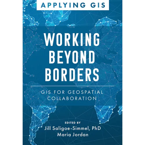 Working Beyond Borders: GIS for Geospatial Collaboration