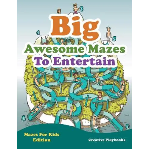 Big Awesome Mazes To Entertain - Mazes For Kids Edition