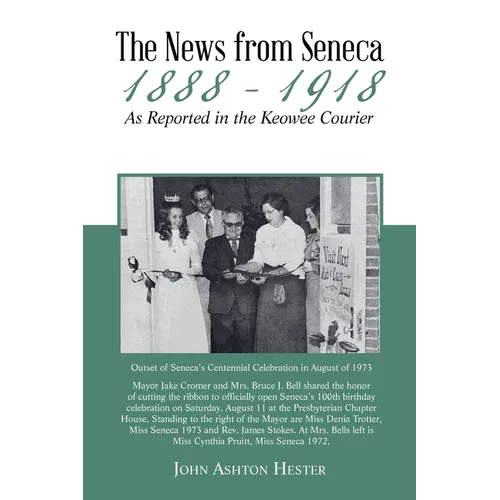 The News from Seneca - 1888 - 1918 - as Reported in the Keowee Courier