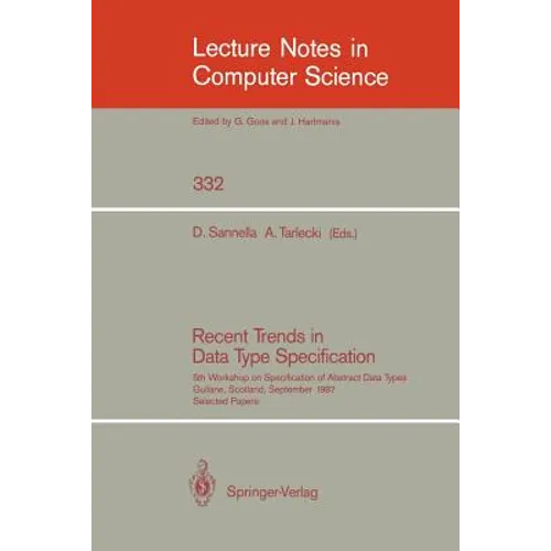 Recent Trends in Data Type Specification: Fifth Workshop on Specification of Abstract Data Types. Gullane, Scotland, September 1-4, 1987. Selected Pap