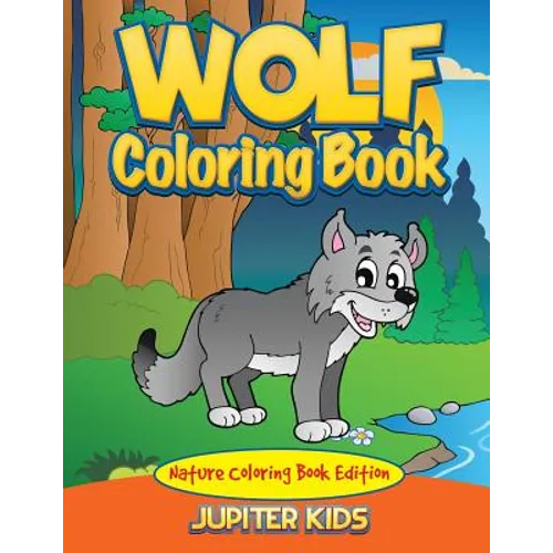 Wolf Coloring Book: Nature Coloring Book Edition