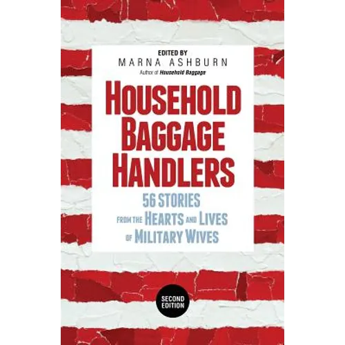 Household Baggage Handlers: 56 Stories from the Hearts and Lives of Military Wives,