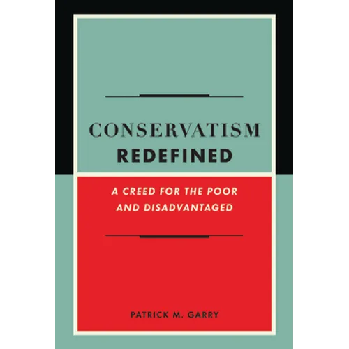 Conservatism Redefined: A Creed for the Poor and Disadvantaged