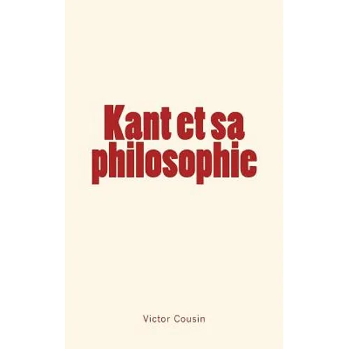 Kant et sa philosophie