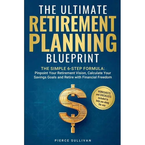 The Ultimate Retirement Planning Blueprint