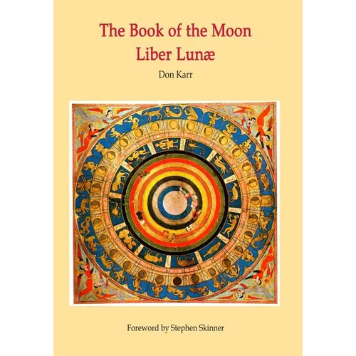 The Book of the Moon - Liber Lunae: The Magic of the Mansions of the Moon
