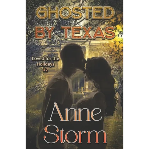 Ghosted by Texas: A small town, holiday, romantic dramedy