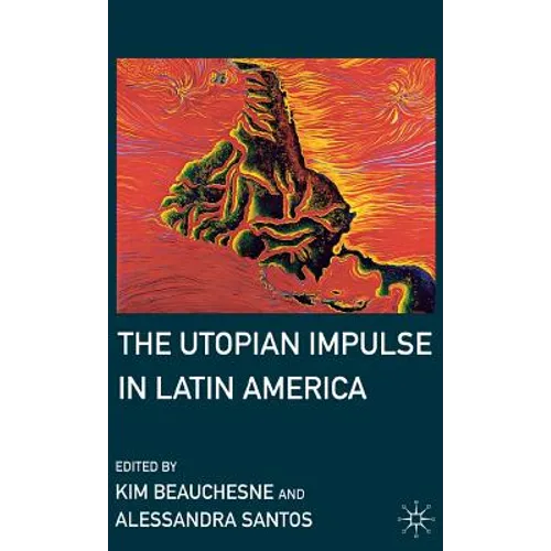 The Utopian Impulse in Latin America