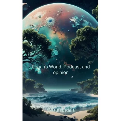 Rogan's World: Podcast and opinion