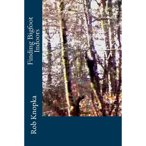 Finding Bigfoot Indoors