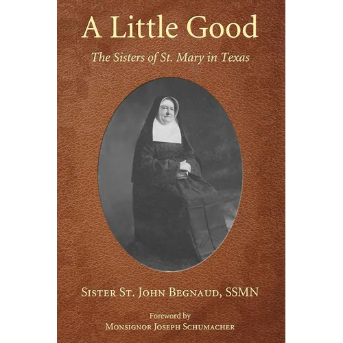 A Little Good: The Sisters of St. Mary in Texas