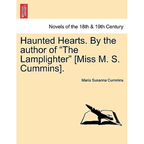 Haunted Hearts. by the Author of the Lamplighter [Miss M. S. Cummins].