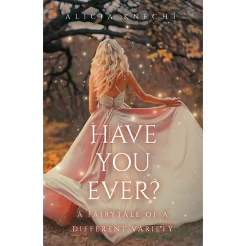 Have You Ever?: A Fairytale of a Different Variety